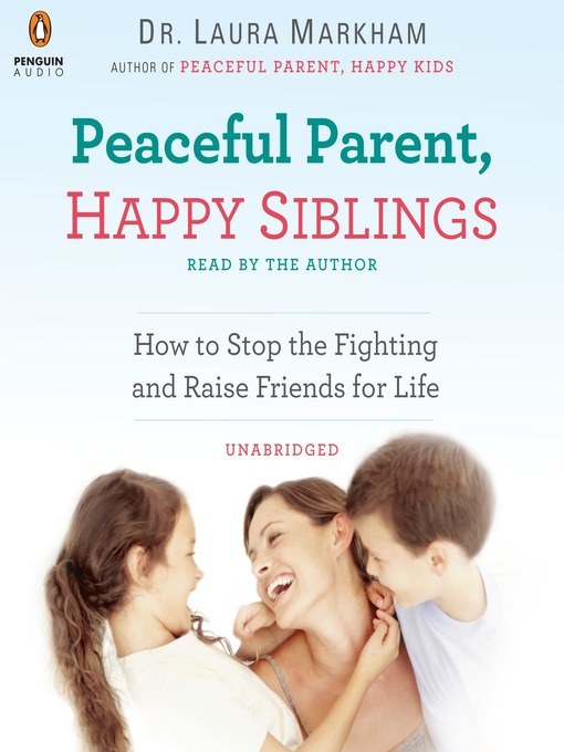 Title details for Peaceful Parent, Happy Siblings by Laura Markham - Wait list